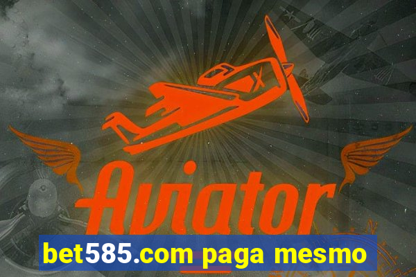 bet585.com paga mesmo